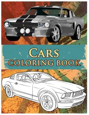 Cars Coloring Book: Coloring Book For Kids & Adults, Classic Cars, Cars, and Motorcycle by Book, Benmore