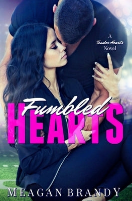 Fumbled Hearts by Brandy, Meagan