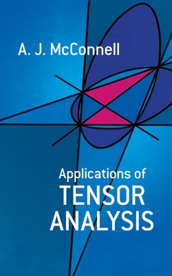 Applications of Tensor Analysis by McConnell, A. J.