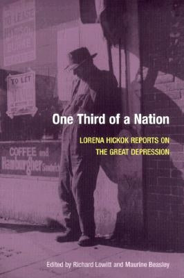 One Third of a Nation: Lorena Hickok Reports on the Great Depression by Hickok, Lorena