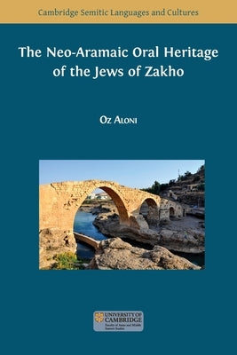 The Neo-Aramaic Oral Heritage of the Jews of Zakho by Aloni, Oz