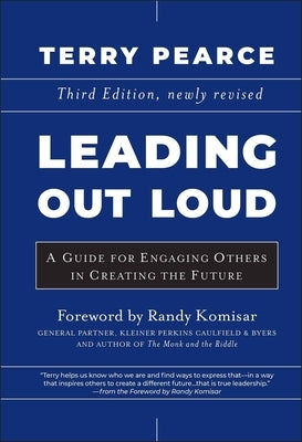 Leading Out Loud: A Guide for Engaging Others in Creating the Future, 3rd Edition by Pearce, Terry