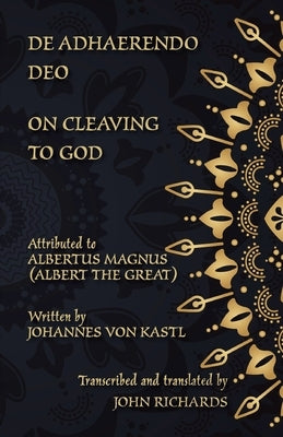 De Adhaerendo Deo - On Cleaving to God: A bilingual edition in Latin and English by Von Kastl, Johannes