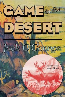 Game in the Desert, Reprint of the 1939 edition by O'Connor, Jack