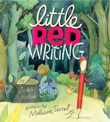 Little Red Writing by Holub, Joan