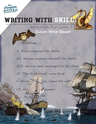 Writing with Skill, Level 1: Instructor Text by Bauer, Susan Wise