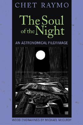 The Soul of the Night: An Astronomical Pilgrimage by Raymo, Chet