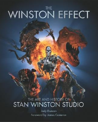 The Winston Effect: The Art & History of Stan Winston Studio by Duncan, Jody