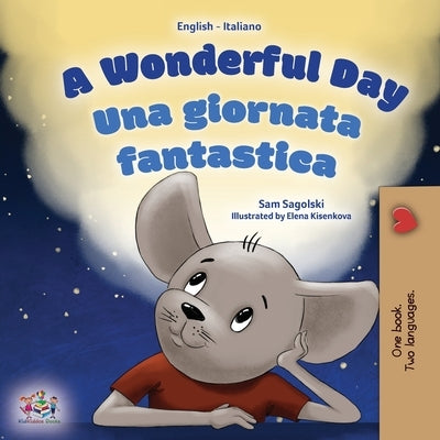 A Wonderful Day (English Italian Bilingual Book for Kids) by Sagolski, Sam