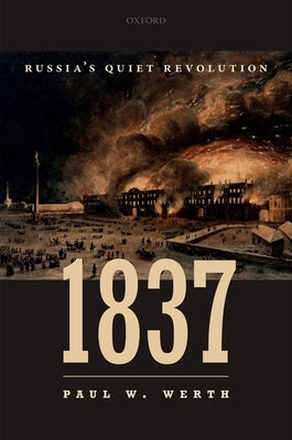 1837: Russia's Quiet Revolution by Werth, Paul