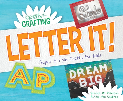 Letter It! Super Simple Crafts for Kids by Peterson, Tamara Jm