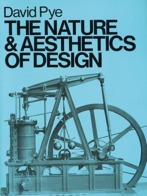 The Nature and Aesthetics of Design by Pye, David