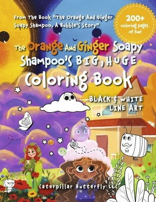 The Orange and Ginger Soapy Shampoo's Big, Huge Coloring Book: Black & White Line Art by LLC, Caterpillar Butterfly