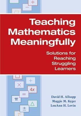 Teaching Mathematics Meaningfully: Solutions for Reaching Struggling Learners by Allsopp, David