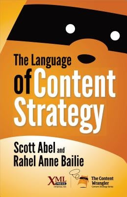 The Language of Content Strategy by Abel, Scott