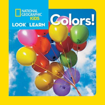 National Geographic Kids Look and Learn: Colors! by National Geographic Kids