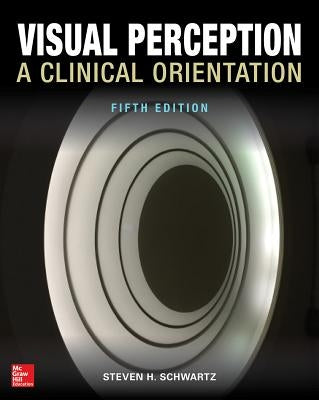 Visual Perception: A Clinical Orientation, Fifth Edition by Schwartz, Steven