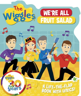 The Wiggles We're All Fruit Salad: A Lift-The-Flap Book with Lyrics! by The Wiggles
