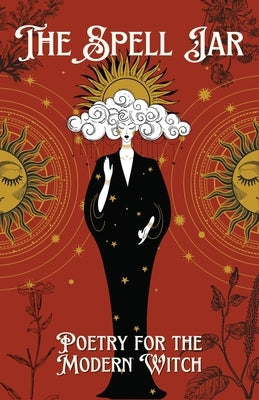 The Spell Jar: Poetry for the Modern Witch by Ana, Flor