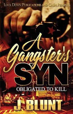 A Gangster's Syn: Obligated to Kill by J-Blunt