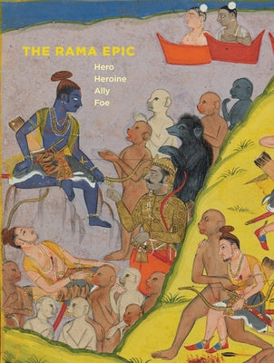 The Rama Epic: Hero, Heroine, Ally, Foe by McGill, Forrest