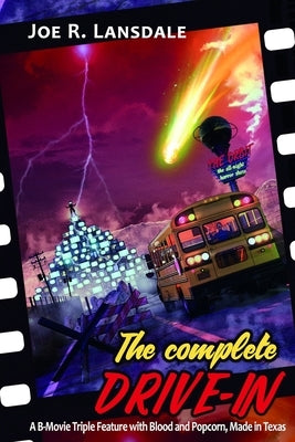 The Complete Drive-In: The Drive-In / The Drive-In 2 / The Drive-In 3 by Lansdale, Joe R.