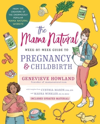The Mama Natural Week-By-Week Guide to Pregnancy and Childbirth by Howland, Genevieve