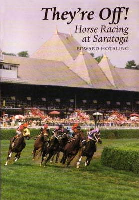 They're Off!: Horse Racing at Saratoga by Edward, Hotaling