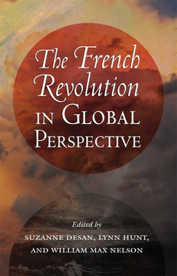The French Revolution in Global Perspective by Desan, Suzanne