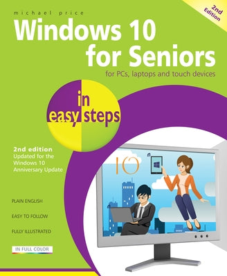 Windows 10 for Seniors in Easy Steps: Covers the Windows 10 Anniversary Update by Price, Michael