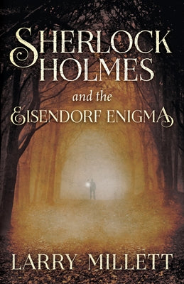 Sherlock Holmes and the Eisendorf Enigma by Millett, Larry