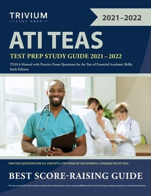 ATI TEAS Test Prep Study Guide 2021-2022: TEAS 6 Manual with Practice Exam Questions for the Test of Essential Academic Skills, Sixth Edition by Simon