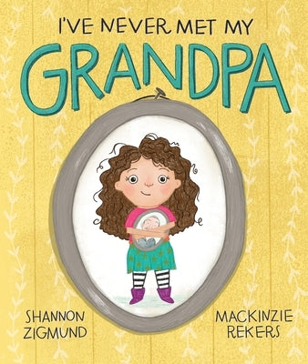 I've Never Met My Grandpa by Rekers, Mackinzie