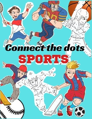 Connect The Dots Sports: Extreme dot to dot books sports games for older kids Boys Girls Ages 6-12 by Creative, Sutima