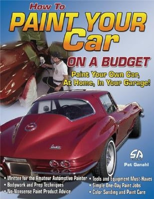 How to Paint Your Car on a Budget by Ganahl, Pat