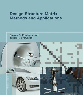 Design Structure Matrix Methods and Applications by Eppinger, Steven D.