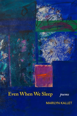 Even When We Sleep by Kallet, Marilyn