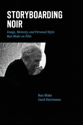 Storyboarding Noir: Image, Memory, and Personal Style: Ran Blake on Film by Blake, Ran