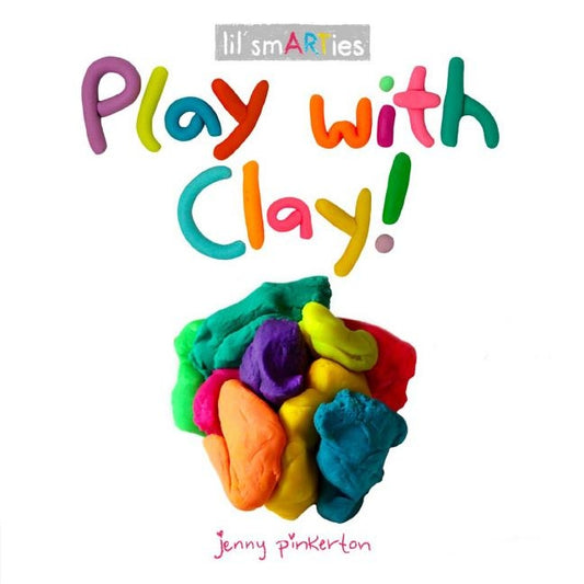 Play with Clay! by Pinkerton, Jenny