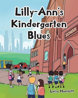 Lilly-Ann's Kindergarten Blues by Harriott, Leisa