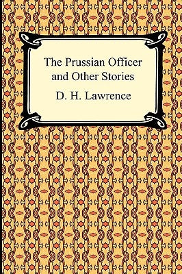 The Prussian Officer and Other Stories by Lawrence, D. H.