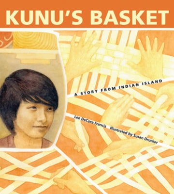 Kunu's Basket: A Story from Indian Island by Decora Francis, Lee