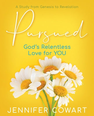 Pursued - Women's Bible Study Participant Workbook: Gods Relentless Love for You by Cowart, Jennifer