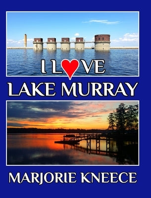 I Love Lake Murray by Kneece, Marjorie