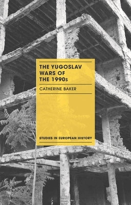 The Yugoslav Wars of the 1990s by Baker, Catherine