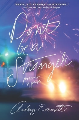 Don't Be a Stranger: Poems and Prose by Emmett, Audrey