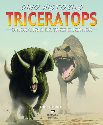 Triceratops: Dinosaurio de Tres Cuernos by Shone, Rob