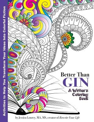 Better Than Gin: A Coloring Book for Writers by Lourey, Jessica