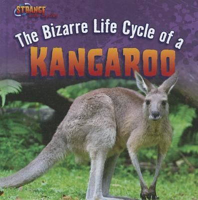 The Bizarre Life Cycle of a Kangaroo by Linde, Barbara M.