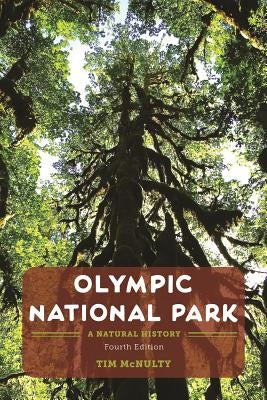 Olympic National Park: A Natural History by McNulty, Tim